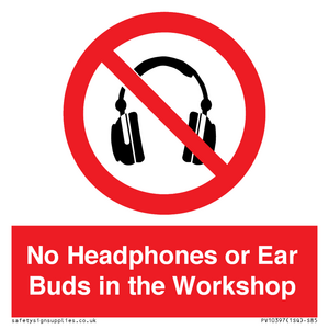 No Headphones or Ear Buds in the Workshop